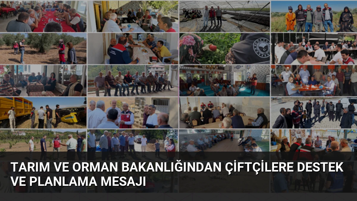 Tarım ve Orman Bakanlığından Çiftçilere Destek ve Planlama Mesajı