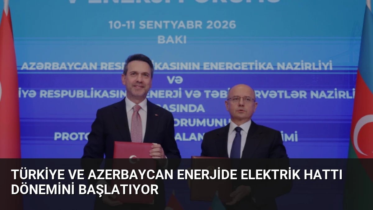 Türkiye ve Azerbaycan Enerjide Elektrik Hattı Dönemini Başlatıyor