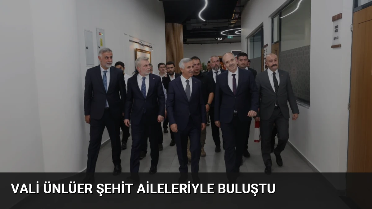 Vali Ünlüer Şehit Aileleriyle Buluştu