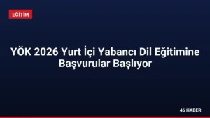 YÖK 2026 Yurt İçi Yabancı Dil Eğitimine Başvurular Başlıyor