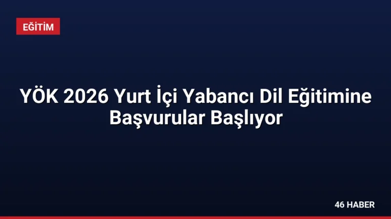 YÖK 2026 Yurt İçi Yabancı Dil Eğitimine Başvurular Başlıyor