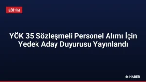 YÖK 35 Sözleşmeli Personel Alımı İçin Yedek Aday Duyurusu Yayınlandı