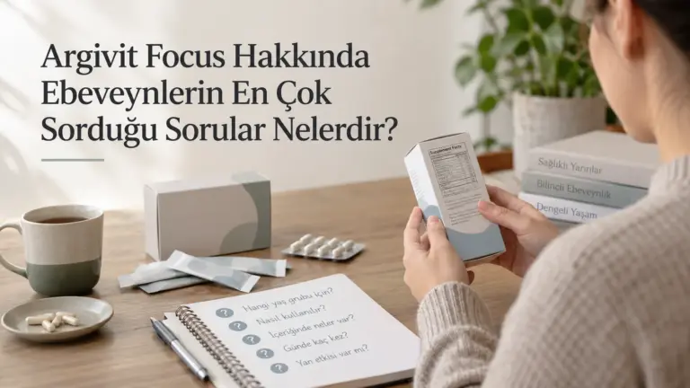 Argivit Focus Hakkında Ebeveynlerin En Çok Sorduğu Sorular Nelerdir?