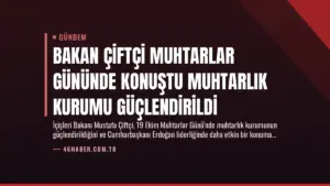 Bakan Çiftçi Muhtarlar Gününde Konuştu Muhtarlık Kurumu Güçlendirildi