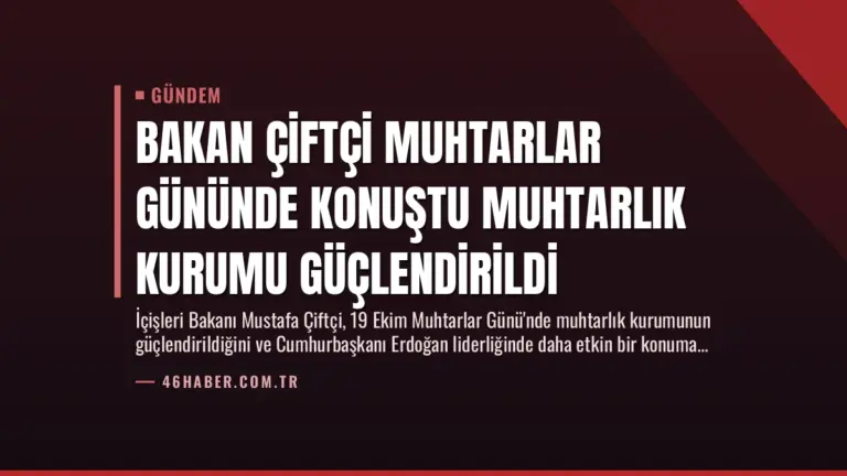 Bakan Çiftçi Muhtarlar Gününde Konuştu Muhtarlık Kurumu Güçlendirildi