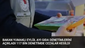 Bakan Yumaklı Eylül Ayı Gıda Denetimlerini Açıkladı 117 Bin Denetimde Cezalar Kesildi