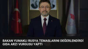Bakan Yumaklı Rusya temaslarını değerlendirdi gıda arzı vurgusu yaptı