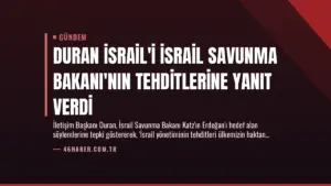 Duran İsrail'i İsrail Savunma Bakanı'nın Tehditlerine Yanıt Verdi