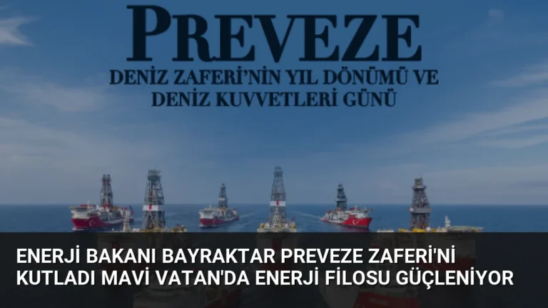 Enerji Bakanı Bayraktar Preveze Zaferi'ni Kutladı Mavi Vatan'da Enerji Filosu Güçleniyor