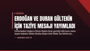 Erdoğan ve Duran Gültekin İçin Taziye Mesajı Yayımladı