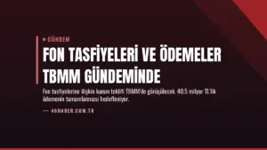Fon Tasfiyeleri ve Ödemeler TBMM Gündeminde