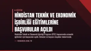 Hindistan Teknik ve Ekonomik İşbirliği Eğitimlerine Başvurular Açıldı