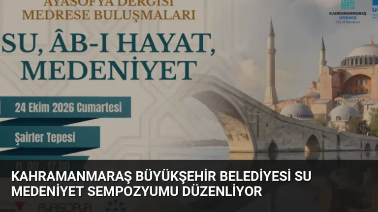 Kahramanmaraş Büyükşehir Belediyesi Su Medeniyet Sempozyumu Düzenliyor