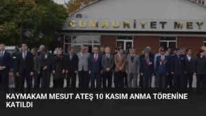 Kaymakam Mesut Ateş 10 Kasım Anma Törenine Katıldı