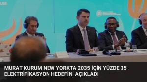 Murat Kurum New Yorkta 2035 için yüzde 35 elektrifikasyon hedefini açıkladı