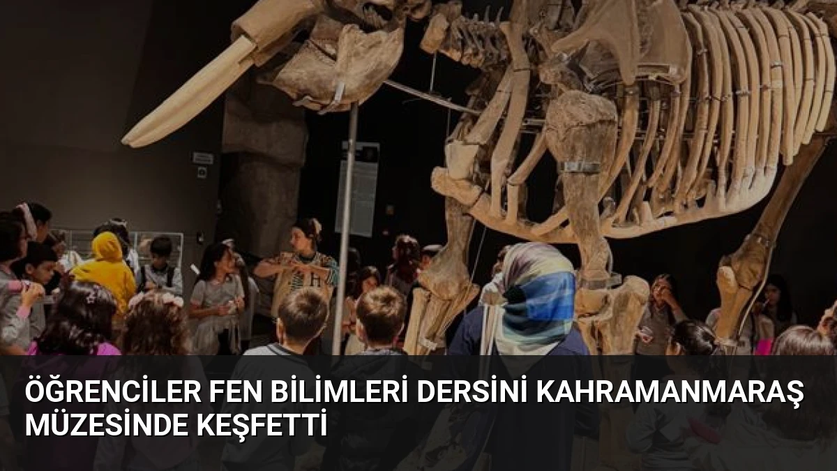 Öğrenciler Fen Bilimleri Dersini Kahramanmaraş Müzesinde Keşfetti
