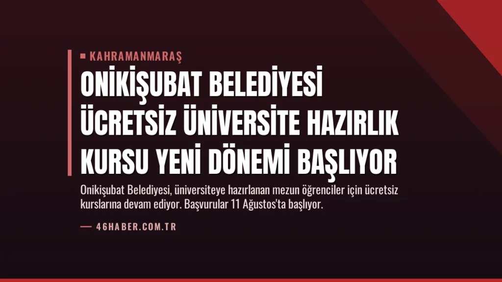 Onikişubat Belediyesi Ücretsiz Üniversite Hazırlık Kursu Yeni Dönemi Başlıyor