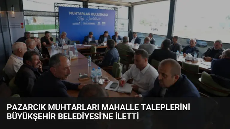 Pazarcık Muhtarları Mahalle Taleplerini Büyükşehir Belediyesi'ne İletti