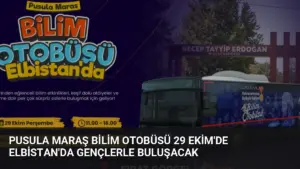 Pusula Maraş Bilim Otobüsü 29 Ekim'de Elbistan'da Gençlerle Buluşacak