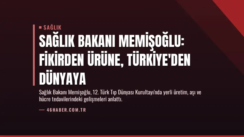 Sağlık Bakanı Memişoğlu: Fikirden Ürüne, Türkiye'den Dünyaya