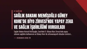 Sağlık Bakanı Memişoğlu Güney Kore’de Biyo Zirvesi’nde Yapay Zeka ve Sağlık İşbirliğini Vurguladı
