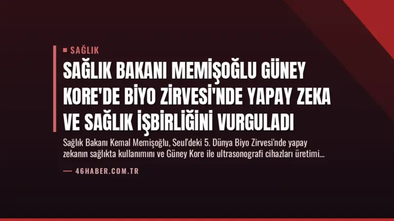 Sağlık Bakanı Memişoğlu Güney Kore’de Biyo Zirvesi’nde Yapay Zeka ve Sağlık İşbirliğini Vurguladı