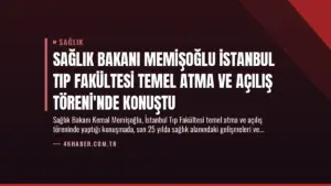 Sağlık Bakanı Memişoğlu İstanbul Tıp Fakültesi Temel Atma ve Açılış Töreni’nde Konuştu