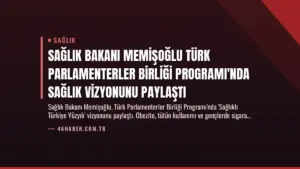 Sağlık Bakanı Memişoğlu Türk Parlamenterler Birliği Programı’nda Sağlık Vizyonunu Paylaştı