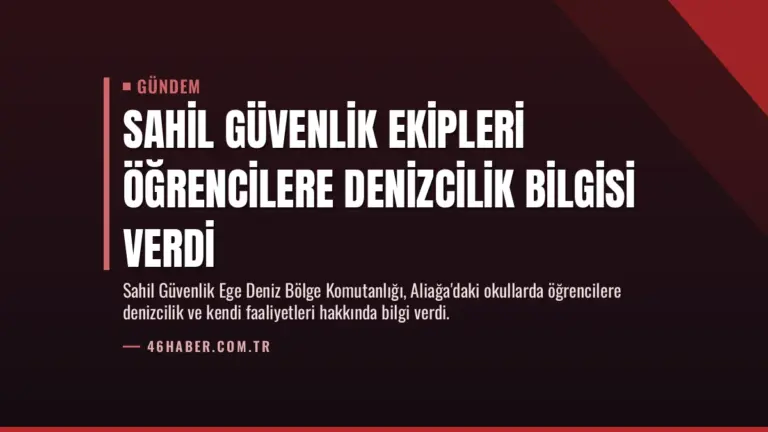 Sahil Güvenlik Ekipleri Öğrencilere Denizcilik Bilgisi Verdi