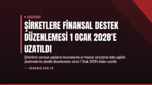 Şirketlere Finansal Destek Düzenlemesi 1 Ocak 2028’e Uzatıldı