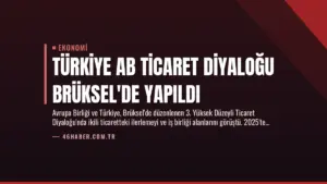 Türkiye AB Ticaret Diyaloğu Brüksel’de Yapıldı