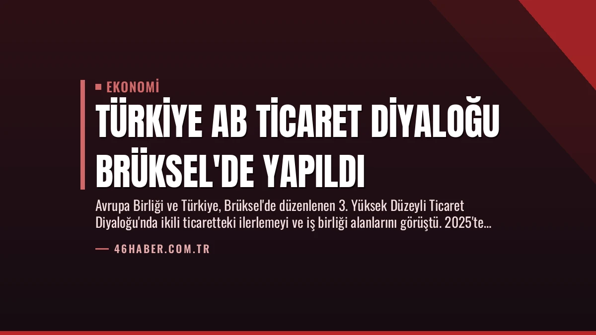 Türkiye AB Ticaret Diyaloğu Brüksel’de Yapıldı