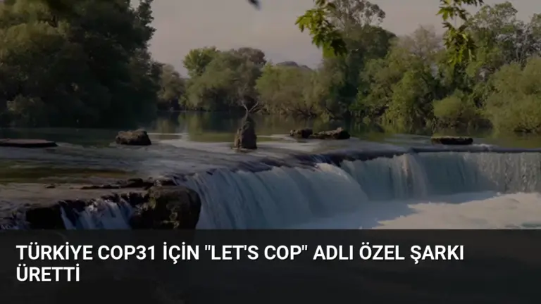 Türkiye COP31 İçin "Let's COP" Adlı Özel Şarkı Üretti