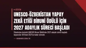 UNESCO-Özbekistan Yapay Zekâ Etiği Biruni Ödülü için 2027 Adaylık Süreci Başladı