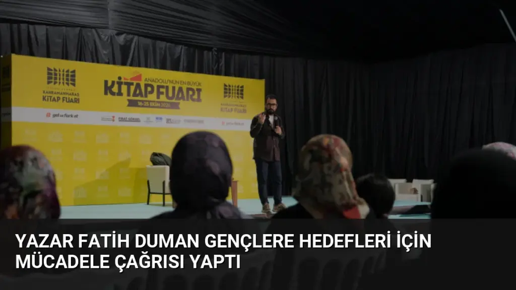 Yazar Fatih Duman Gençlere Hedefleri İçin Mücadele Çağrısı Yaptı